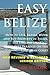 Easy Belize: How to Live, R...