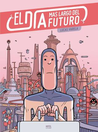 Portada de El día más largo del futuro, de Lucas Varela
