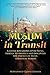 Muslim in Transit: A little boy grows up in Patna, travels to America and discovers the essence of Islam