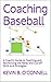 Coaching Baseball: A Coach's Guide to Teaching and Reinforcing the Relay and Cut-off Skills and Strategies
