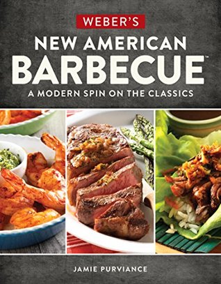 Weber's New American Barbecue: A Modern Spin on the Classics (Kindle Edition)