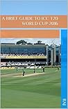 A brief guide to ICC T20 World Cup 2016 (Cricketation)