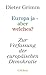 Europa ja - aber welches? Zur Verfassung der europäischen Demokratie