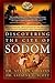 Discovering the City of Sodom: The Fascinating, True Account of the Discovery of the Old Testament's Most Infamous City