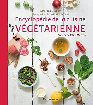Encyclopédie de la cuisine végétarienne (French Edition)