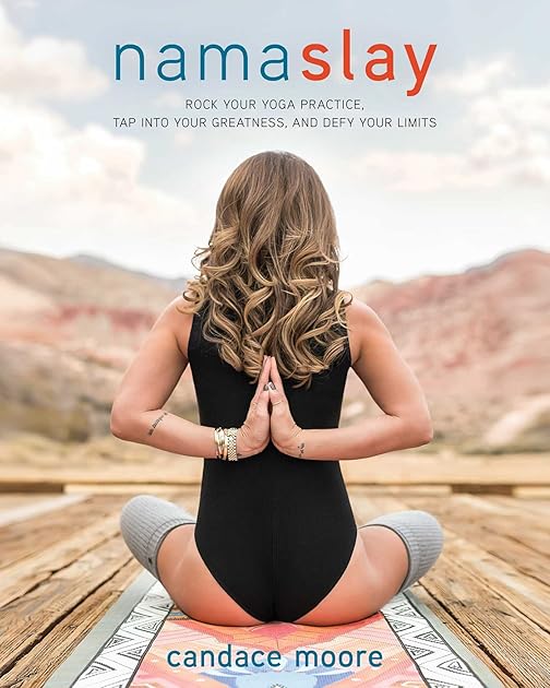 Namaslay: Rock Your Yoga Practice, Tap Into Your Greatness, and Defy Your Limits
