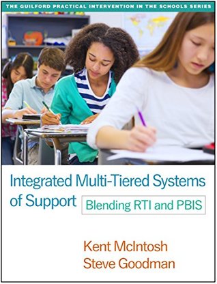Integrated Multi-Tiered Systems of Support: Blending RTI and PBIS (The Guilford Practical Intervention in the Schools Series)