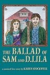 The Ballad of Sam and D. Lila by Karen Stockwell