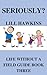 Seriously? (Life Without a Field Guide, #3)