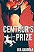 Centaur's Prize by Lia Avanna Centaur's Prize by Lia Avanna