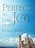 Perfect Joy: 30 Days with F...
