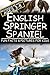 English Springer Spaniel: Fun Facts & Pictures For Kids, Beginning Readers Ages 3-8