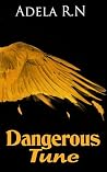 Dangerous Tune by Adela R.N