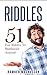 RIDDLES: 51 Fun Riddles To Bamboozle Anyone (riddles, quizzes, puzzles, riddles for kids, riddles and brainteasers, riddles books)