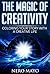 The Magic of Creativity: Coloring Your Story With a Creative Life (Unlocking and Harnessing Your Inner Child and Creative Power perfect for facebook snapchat twitter and instagram 1)