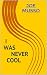 I WAS NEVER COOL by Joe Musso