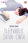 Sleepaholic Jatuh Cinta by Astrid Zeng