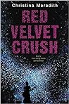 Red Velvet Crush by Christina Meredith