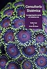 Consultoría sistémica: La organización como un sistema vivo (Spanish Edition) Consultoría sistémica: La organización como un sistema vivo (Spanish Edition)