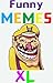 Memes: Funny Memes Extra Large LOL Collection (Memes XL)