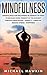 Mindfulness for Beginners Blueprint: 40 Steps to Become More Present in the Moment Through Meditation – Anxiety – Exercise - Reduce Stress - Happiness