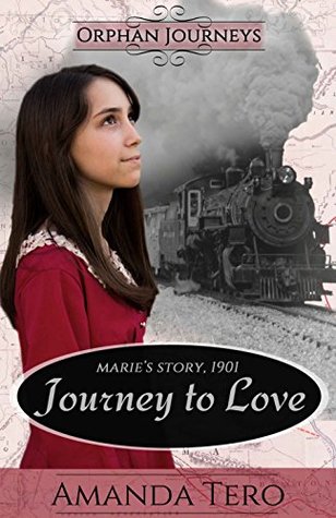 Journey to Love: Marie's Journey, 1901 (Orphan Journeys #1)