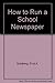 How to Run a School Newspaper by Enid A. Goldberg