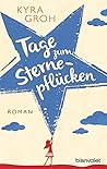 Tage zum Sternepflücken by Kyra Groh