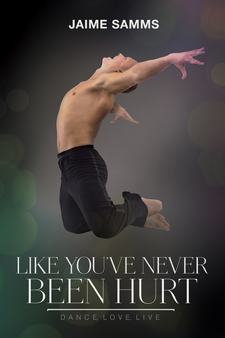 Like You've Never Been Hurt (Dance, Love, Live, #2)