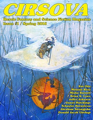 Cirsova: Heroic Fantasy and Science Fiction Magazine (Cirsova Heroic Fantasy and Science Fiction Magazine Book 1)