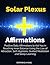 Solar Plexus Affirmations: Positive Daily Affirmations to Aid You in Reaching Inner Balance Using the Law of Attraction, Self-Hypnosis, Guided Meditation and Sleep Learning