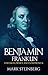 Benjamin Franklin by Mark Steinberg