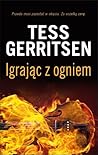 Igrając z ogniem by Tess Gerritsen