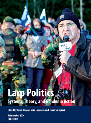 Larp Politics: Systems, Theory, and Gender in Action