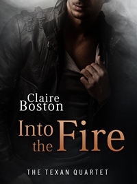Into the Fire (The Texan Quartet, #4)