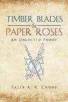 Timber Blades & Paper Roses: An Unedited Proof