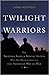 Twilight Warriors: The Sold...
