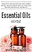 Essential Oils Guide: Essen...