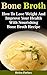 Bone Broth:How To Lose Weight And Improve Your Health With Nourishing Bone Both Recipes: (bone broth recipe, healthy eating, immune system booster) (weight ... organic bone broth, immune system support)