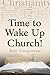 Time to Wake Up Church!