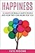 Happiness: 12 Habits of Really Happy People & How They Can Work for You (12 step series on Happiness, Health,and Mental Well-being. Book 1)