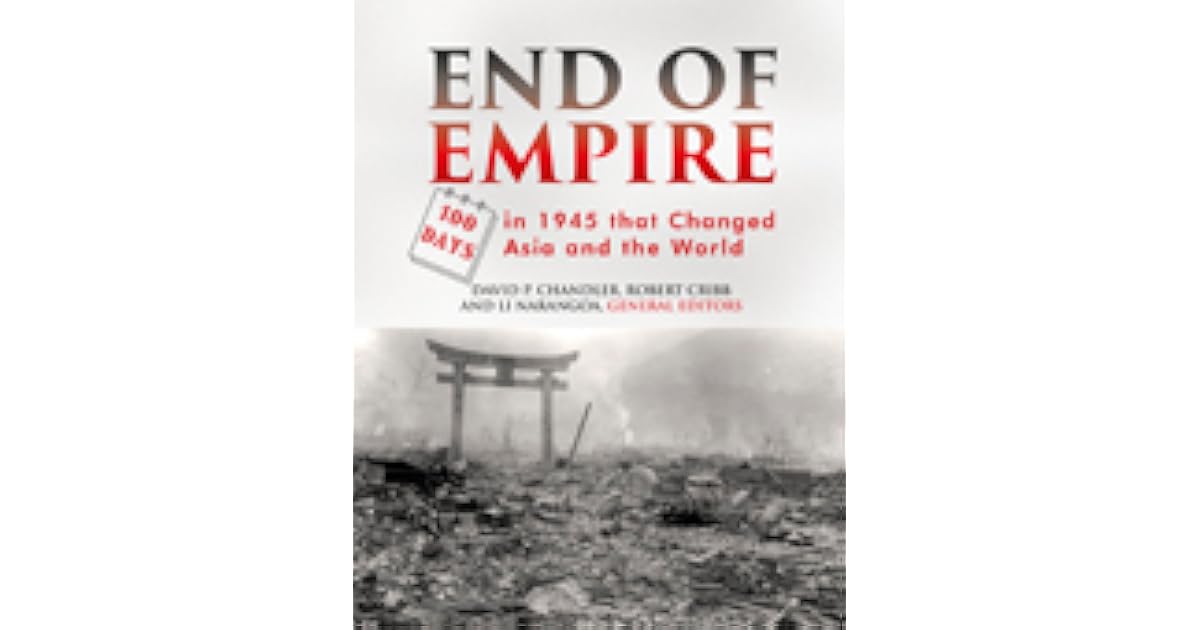 End of Empire 100 Days in 1945 that Changed Asia and the World by