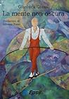 La mente non oscura by Gianluca Giusti