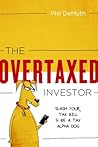 The Overtaxed Investor: Slash Your Tax Bill & Be a Tax Alpha Dog