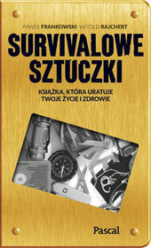Sztuczki survivalowe. Książka, która uratuje twoje zdrowie a nawet życie (Unknown Binding)