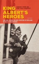 King Albert's Heroes. Hoe 400 jonge Belgen vochten in Rusland en de VS veroverden (Hardcover)