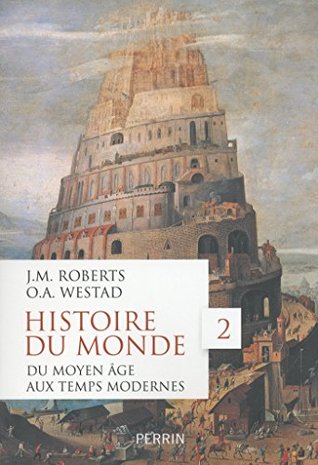 Histoire du monde Tome 2: Du Moyen Age aux Temps modernes (French Edition)