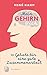 Mein Gehirn und ich: 10 Gebote für eine gute Zusammenarbeit (German Edition)
