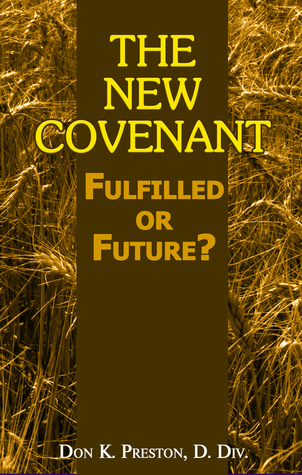 The New Covenant: Fulfilled or Future? - Has the New Covenant of Jeremiah 31 Been Established?