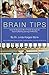 Brain Tips: Simple Yet Sensational Brain-Friendly Strategies for Improving Teaching, Learning, and Parenting